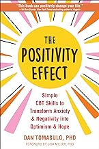 The Positivity Effect: Simple Cbt Skills to Transform Anxiety and Negativity into Optimism and Hope