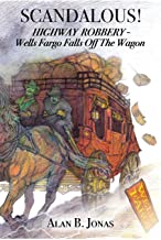Scandalous!: Highway Robbery - Wells Fargo Falls Off the Wagon