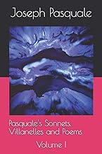 Pasquale's Sonnets, Villanelles and Poems: Volume I
