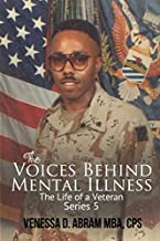 The Voices Behind Mental Illness Series 5: “The Life of a Veteran”