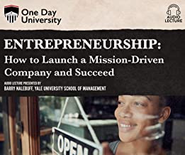 Entrepreneurship: How to Launch a Mission-driven Company and Succeed