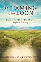 The Taming of the Loon: Discover the Blurry Line Between Right and Wrong: 0