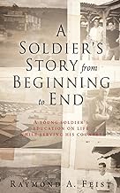 A Soldier's Story From Beginning to End: A young soldier's education on life while serving his country: 0