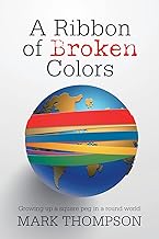 A Ribbon of Broken Colors: Growing up a square peg in a round world.
