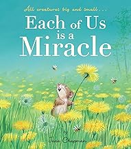 Each of Us is a Miracle: All creatures big and small