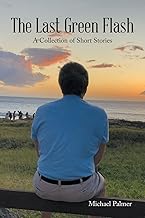 The Last Green Flash: A Collection of Short Stories