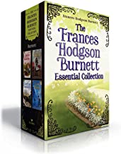 The Frances Hodgson Burnett Essential Collection: The Secret Garden; a Little Princess; Little Lord Fauntleroy; the Lost Prince
