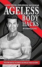 Ageless Body Hacks: Look Young Feel Young Beyond 40
