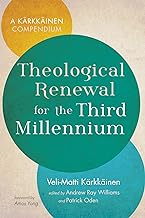 Theological Renewal for the Third Millennium: A Karkkainen Compendium
