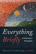 Everything, Briefly: A Postmodern Philosophy