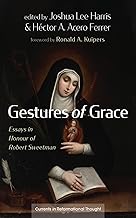 Gestures of Grace: Essays in Honour of Robert Sweetman