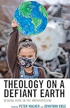 Theology on a Defiant Earth: Seeking Hope in the Anthropocene