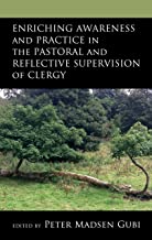 Enriching Awareness and Practice in the Pastoral and Reflective Supervision of Clergy