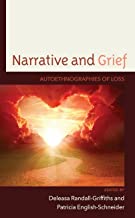 Narrative and Grief: Autoethnographies of Loss