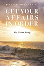Get Your Affairs in Order: My Heart Story