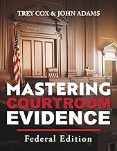 Mastering Courtroom Evidence: Federal Edition
