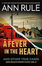 A Fever in the Heart: Ann Rule's Crime Files Volume III: Volume 3