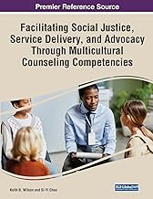 Enhancing Social Justice, Service Delivery, and Advocacy Through Multicultural Counseling Competencies