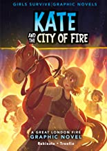 Kate and the City of Fire: A Great London Fire Graphic Novel