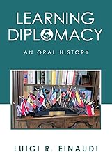 Learning Diplomacy: An Oral History