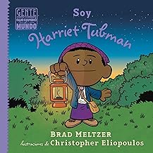 Soy Harriet Tubman / I am Harriet Tubman (Gente común y corriente que cambió el mundo / Ordinary People Change the World) - Spanish Edition