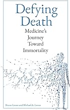 Defying Death: Medicine's Journey Toward Immortality