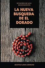 La nueva búsqueda de El Dorado: Bitácora de una descendiente