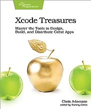 Xcode Treasures: Master the Tools to Design, Build, and Distribute Great Apps
