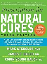 Prescription for Natural Cures: A Self-Care Guide for Treating Health Problems with Natural Remedies Including Diet, Nutrition, Supplements, and Other Holistic Methods