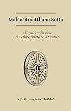 Mahasatipatthana Sutta: El Gran Sermón sobre el Establecimiento de la Atención