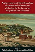 Archaeology and Bioarchaeology of Anatomical Dissection at a Nineteenth-century Army Hospital in San Francisco