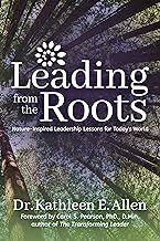 Leading from the Roots: Nature Inspired Leadership Lessons for Today's World