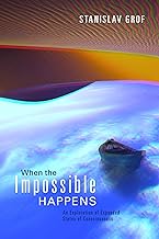 When the Impossible Happens: An Exploration of Expanded States of Consciousness