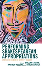 Performing Shakespearean Appropriations: Essays in Honor of Christy Desmet