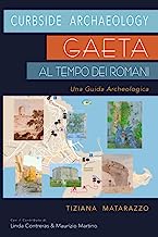 Curbside Archaeology Gaeta al Tempo dei Romani: Una Guida Archeologica.
