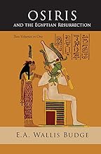 Osiris and the Egyptian Resurrection: Two Volumes Bound in One