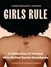 Girls Rule: A Collection of Women Who Defied Social Standards
