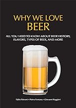 Why We Love Beer: All You Need to Know About Beer History, Flavors, Types of Beer, and More Brewing Culture Explained