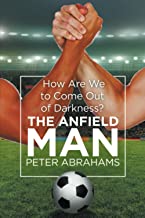 The Anfield Man: How Are We to Come Out of Darkness?