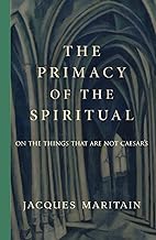 The Primacy of the Spiritual: On the Things That Are Not Caesar’s