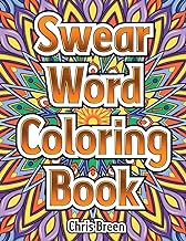 Swear Word Coloring Book: Swear Word Coloring Patterns for Adults - Instant Relaxation, Stress Relief & Anxiety Problems (The Fun Way To Relieve Stress and Color Away Anger!)