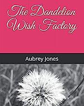 The Dandelion Wish Factory