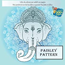 Paisley Pattern Libro da colorare per adulti 200 pagine - Non pentirti di ciò che hai fatto se quando l'hai fatto eri felice.