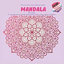 Libro da colorare per adulti per donne Mandala 100+ pagine - Ci sono momenti in cui nulla sembra possa renderci felici, neppure la felicità.