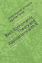 Basic Econometric Theory and Applications with R