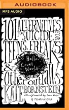 Hello, Cruel World: 101 Alternatives to Suicide for Teens, Freaks, and Other Outlaws