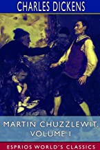 Martin Chuzzlewit, Volume I (Esprios Classics)