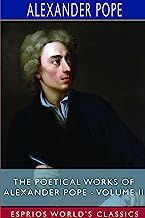 The Poetical Works of Alexander Pope - Volume II (Esprios Classics)