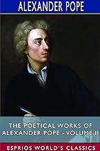 The Poetical Works of Alexander Pope - Volume II (Esprios Classics)