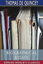 Biographical Essays (Esprios Classics)